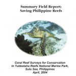Summary Field Report: “Saving Philippine Reefs” Coral Reef Monitoring Expedition to Tubbataha Reefs National Marine Park, Sulu Sea, Philippines, April 3–11, 2004
